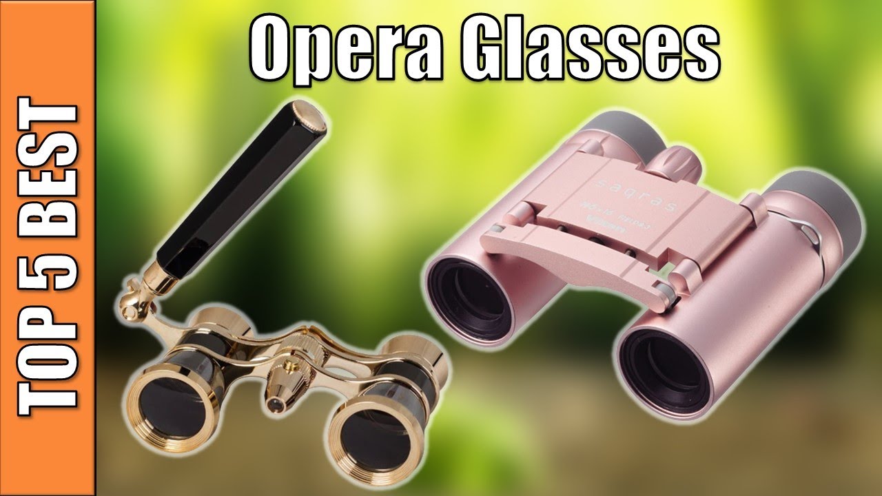 Opera Glasses : 5 Best Opera Glasses Reviews 2020