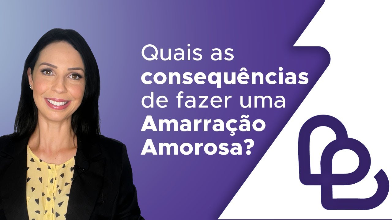 Quais as CONSEQUÊNCIAS de fazer uma AMARRAÇÃO AMOROSA?! _ Espaço Recomeça