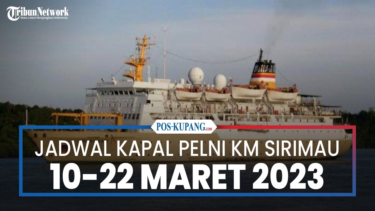 Jadwal Kapal Pelni Kapal Sirimau 10-22 Maret 2023 Rute Timika Kupang Ambon Manokwari dan Harga Tiket
