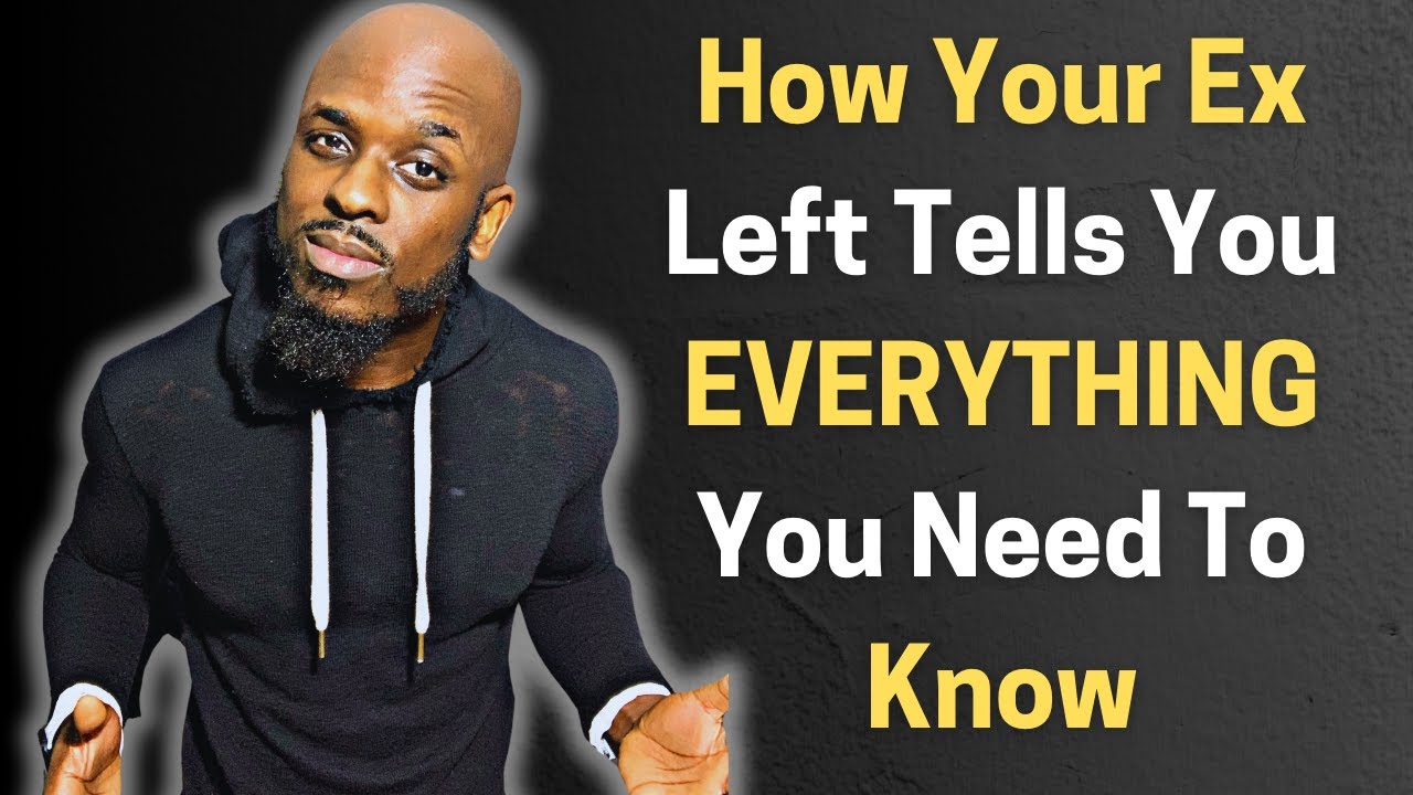 HOW YOUR EX LEFT YOUR LIFE TELLS YOU EVERYTHING YOU NEED TO KNOW