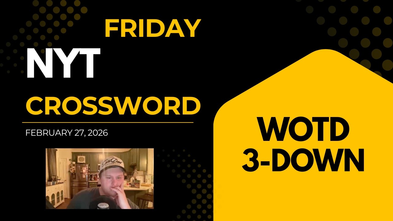 Crossword Challenge | NYT Crossword 02/27/2026