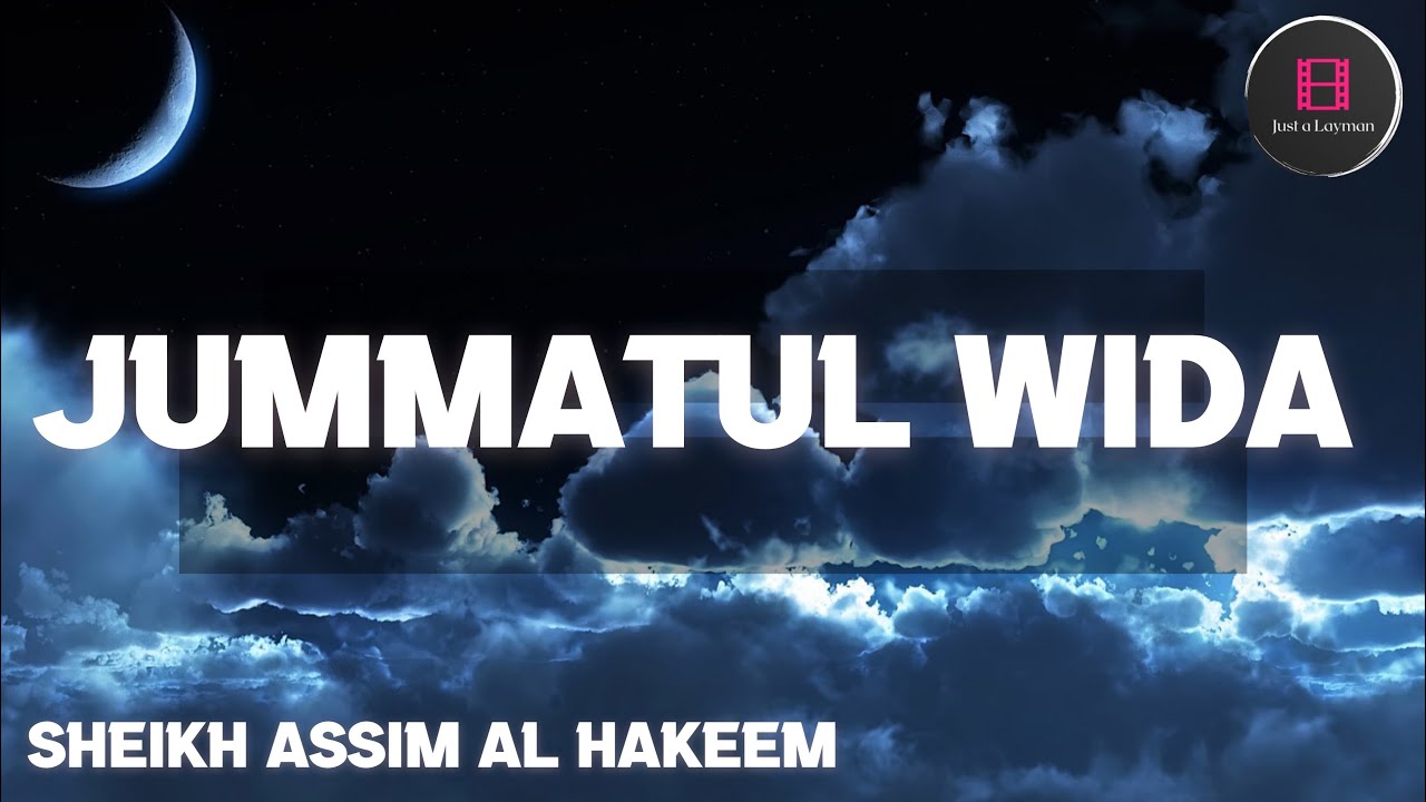 Jummah tul Wida? The last Friday of Ramadan | Sheikh Assim Al Hakeem -JAL