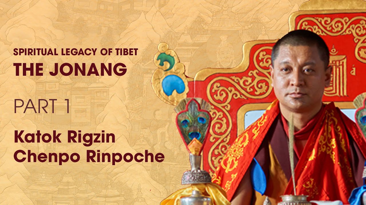 2018: The Jonang Tradition Part 1 - Katok Rigzin Chenpo Rinpoche