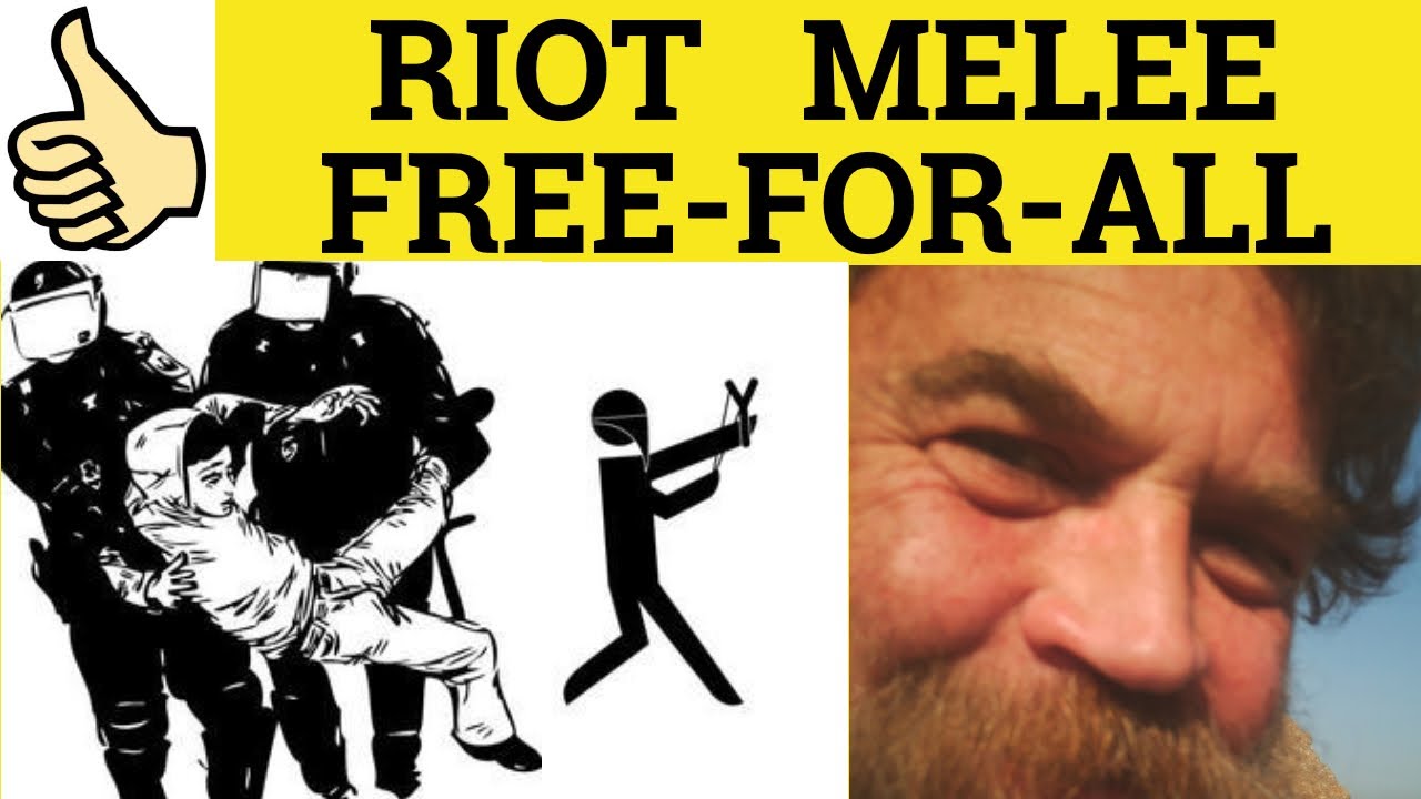 🔵 Riot or Melee or Free-for-all - Riot Meaning - Melee Examples - Free-for-all Definition