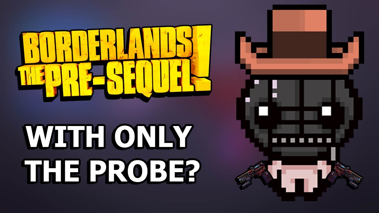 Можно ли пройти Borderlands The Pre-Sequel, используя ТОЛЬКО зонд?