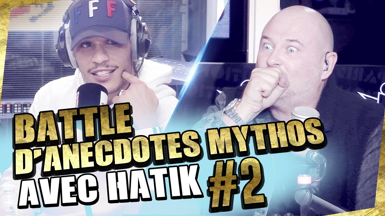 BATTLE D'ANECDOTES MYTHOS AVEC HATIK #2