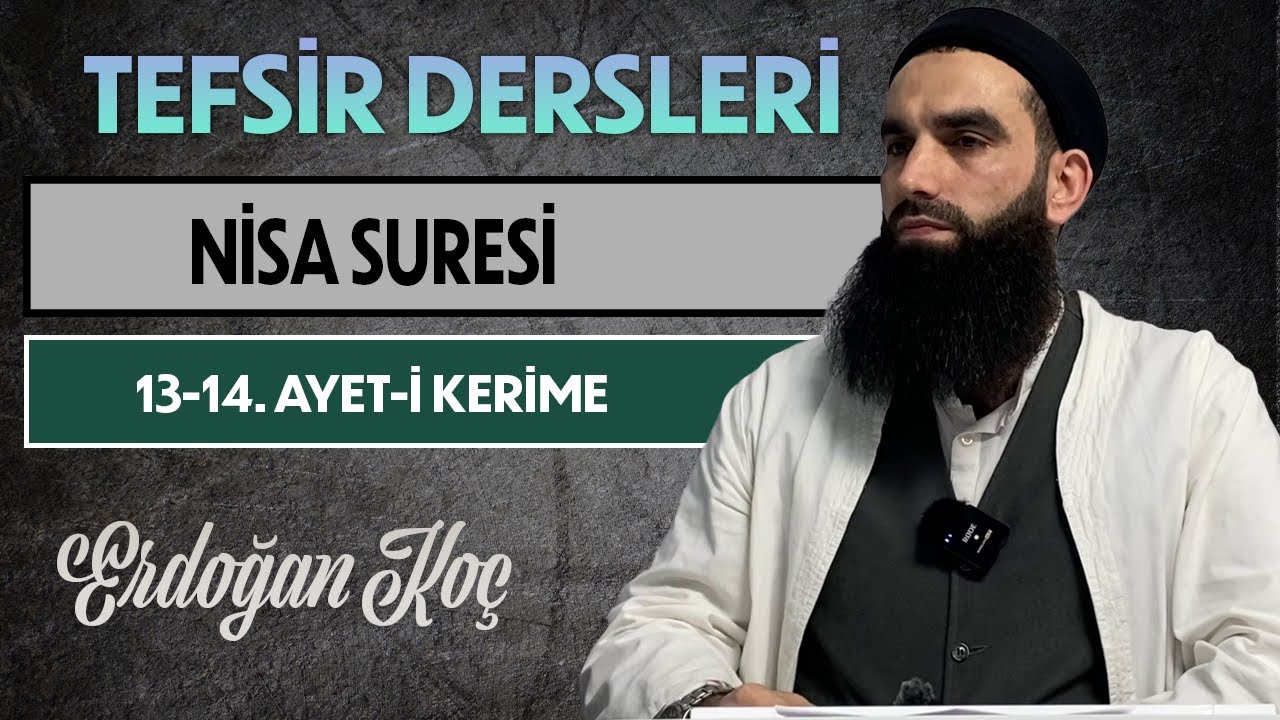 NİSA SURESİ 13-14. AYET-İ KERİME | Tefsir Dersleri - 100 | Erdoğan KOÇ