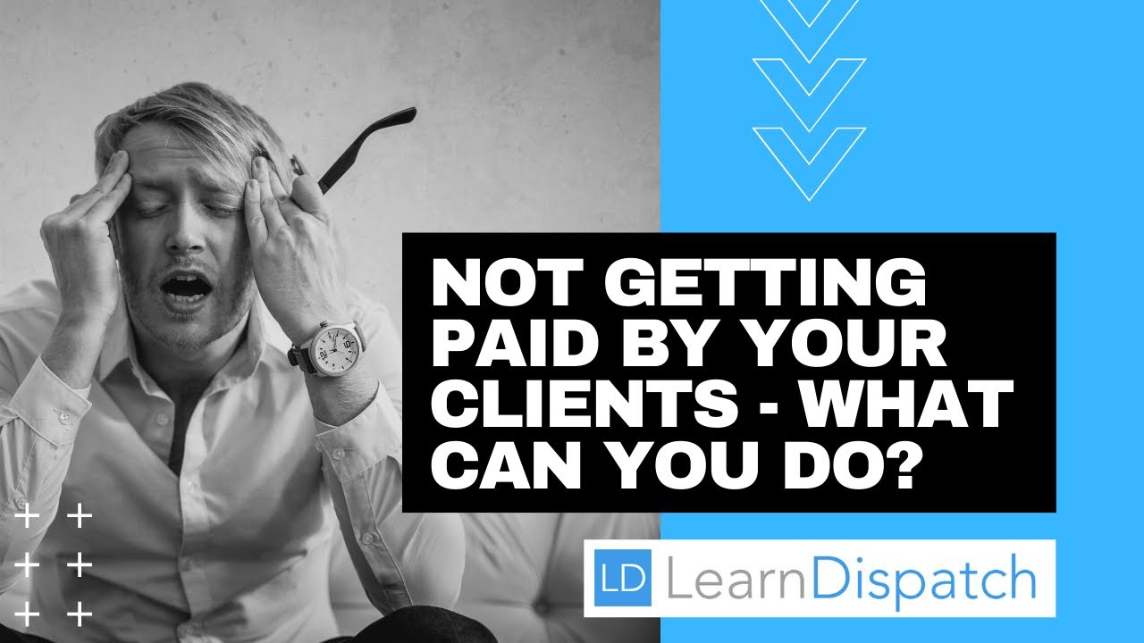 Truck Dispatching &ndash; Not getting paid by your client