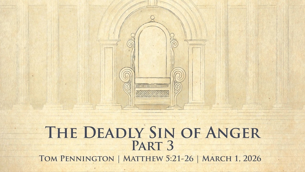 The Deadly Sin of Anger, Part 3 | Tom Pennington | Matthew 5:21-26 | March 1, 2026