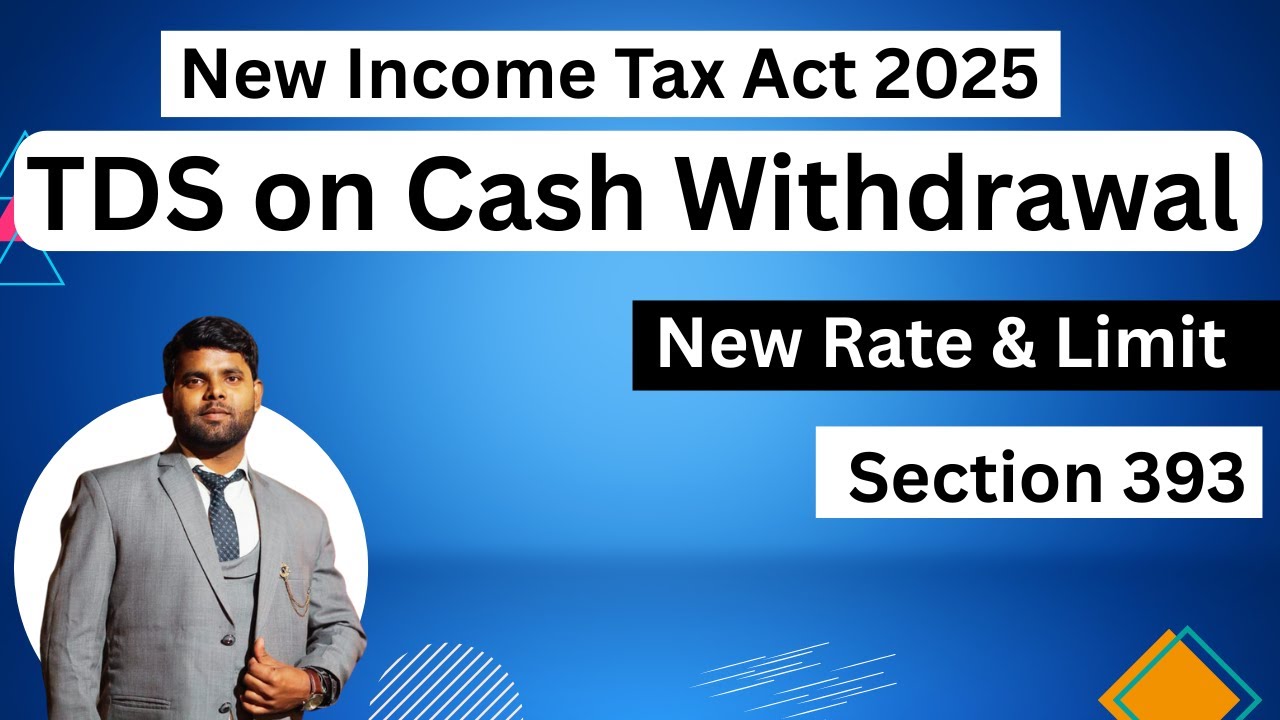 TDS on Cash Withdrawal | Section 393 | New Income Tax Act 2025 | New Rate & Limit Explained