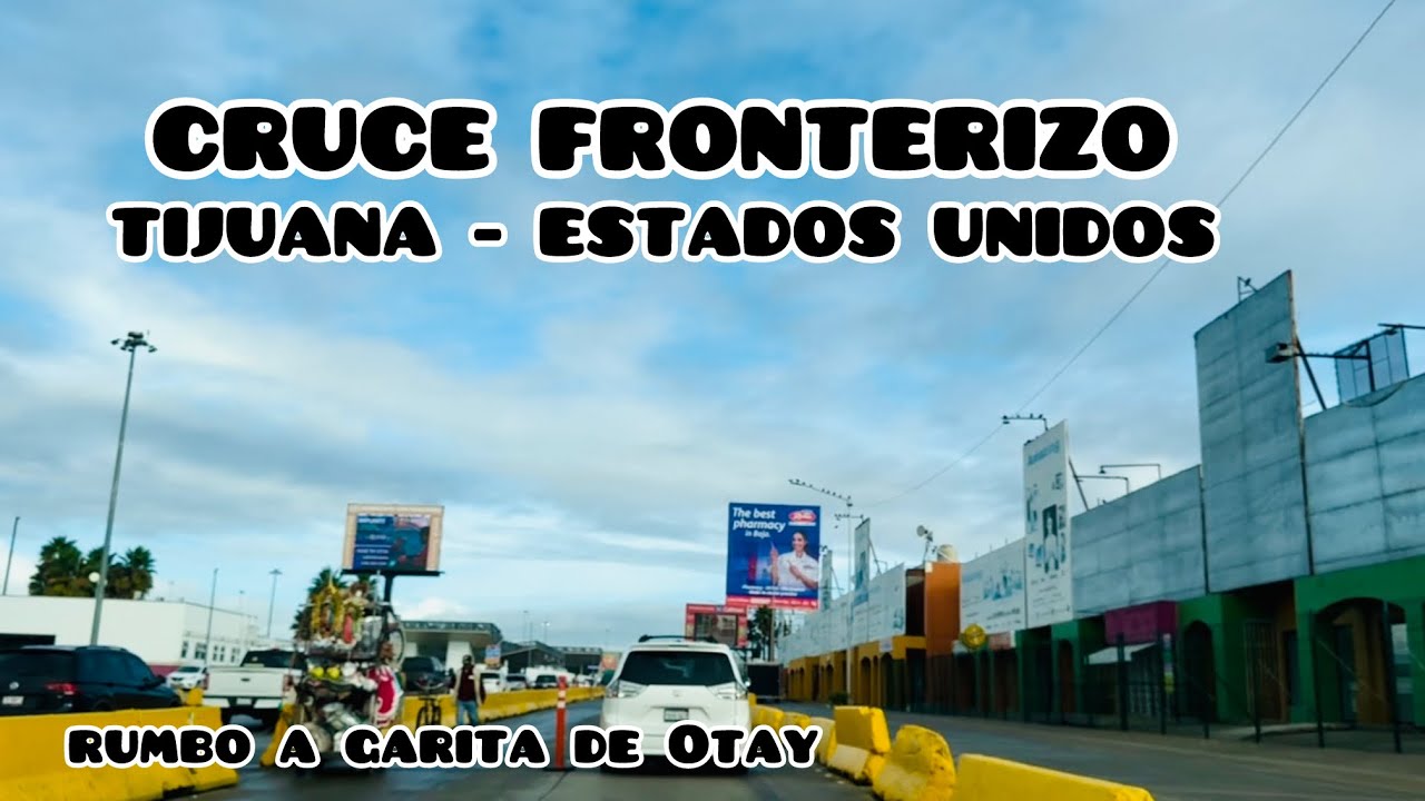 Heading to the Otay International Border Crossing to cross from Tijuana to the United States | No...