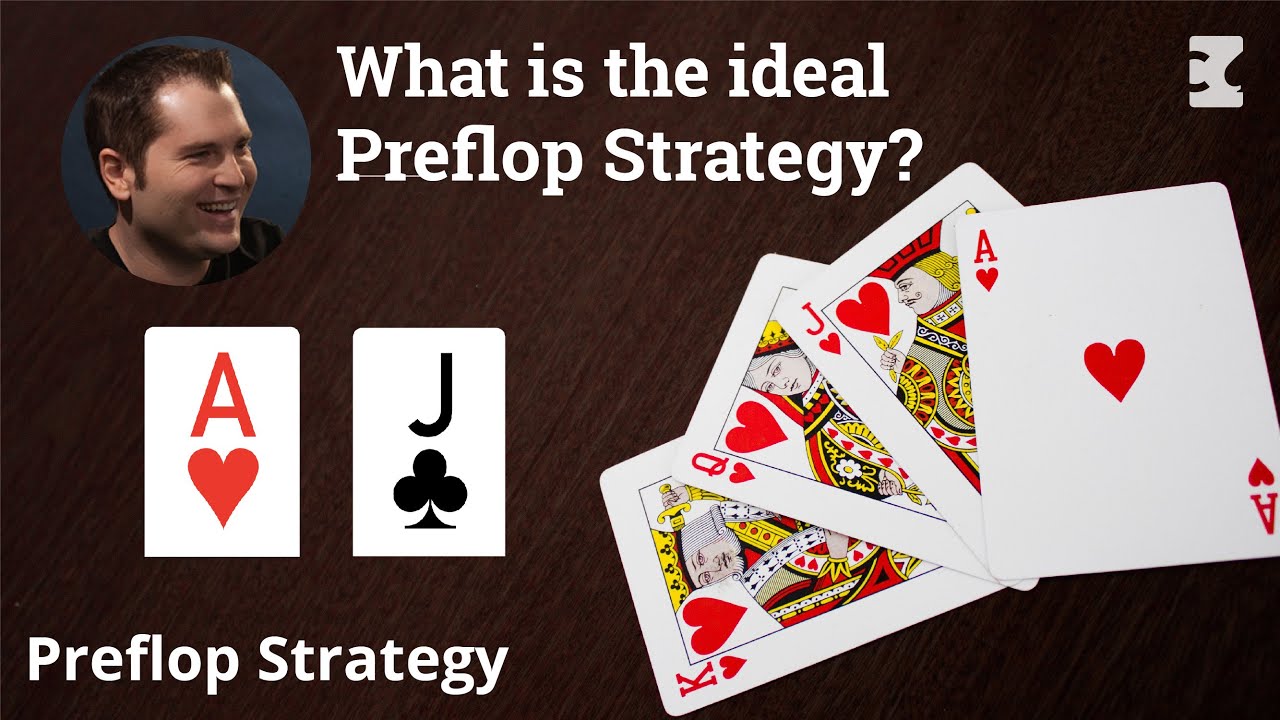 What&rsquo;s the ideal preflop strategy?