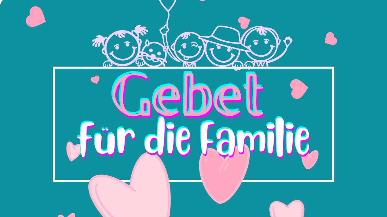 Gebet um Schutz und Segen für unsere Familie