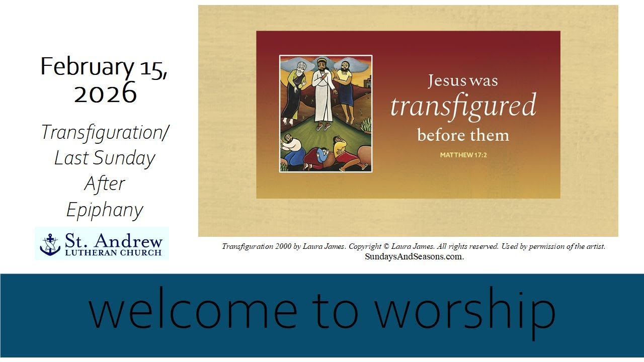 February 15, 2026 - Transfiguration / Last Sunday after Epiphany