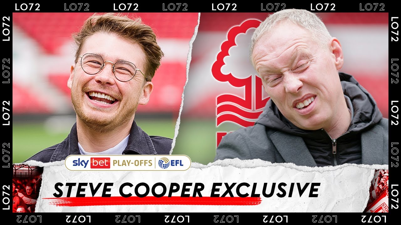 THE BIGGEST GAME IN A GENERATION? | Nottingham Forest manager Steve Cooper | LO72 EXCLUSIVE
