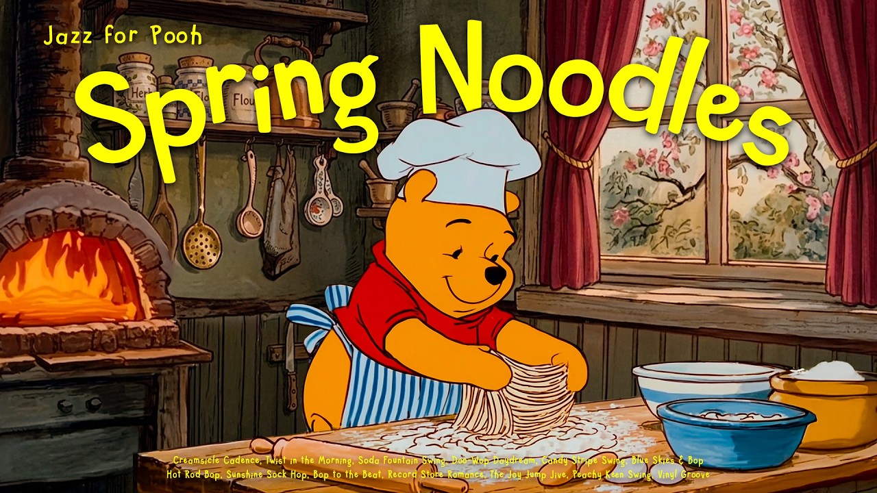 [𝘀𝗽𝗿𝗶𝗻𝗴 𝗽𝗹𝗮𝘆𝗹𝗶𝘀𝘁] Soft Spring Jazz & Making Noodles with Pooh 🍜 Oldies Jazz for Chill, Relax, Focus