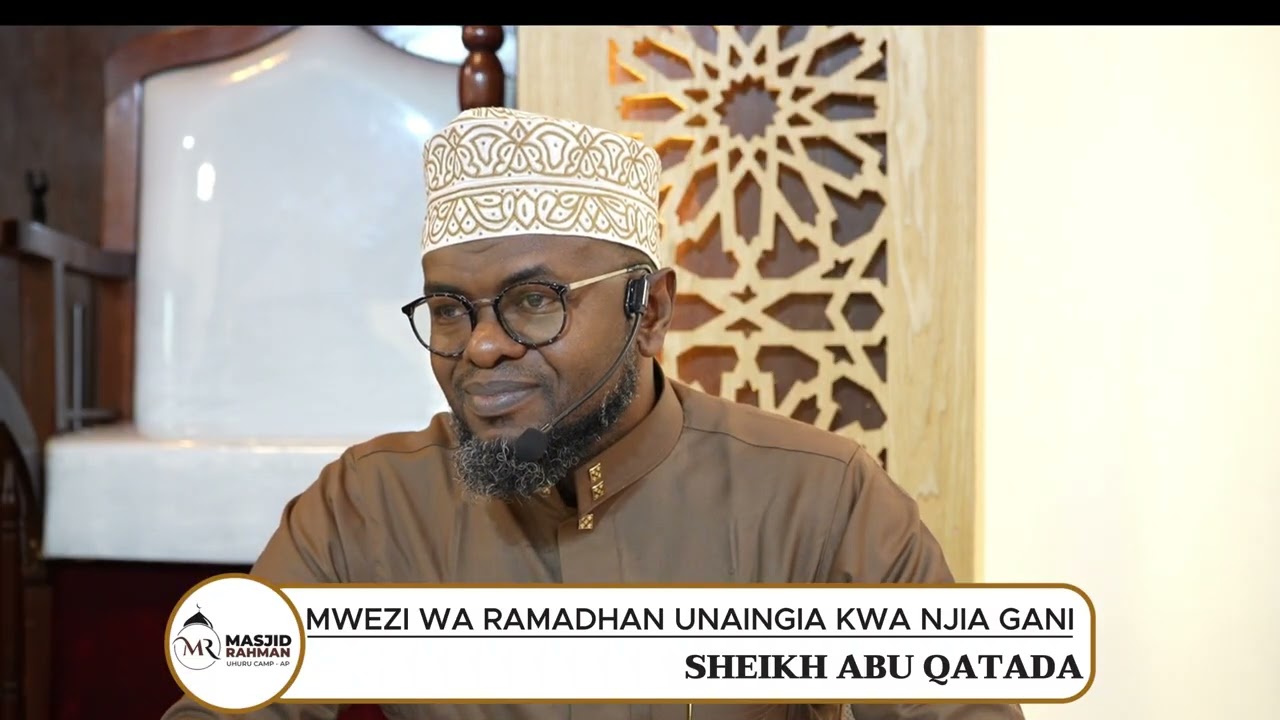 MWEZI WA RAMADHANI UNAINGIA KWA NJIA GANI BY SHEIKH ABU QATADA AT MASJID AR-RAHMAN