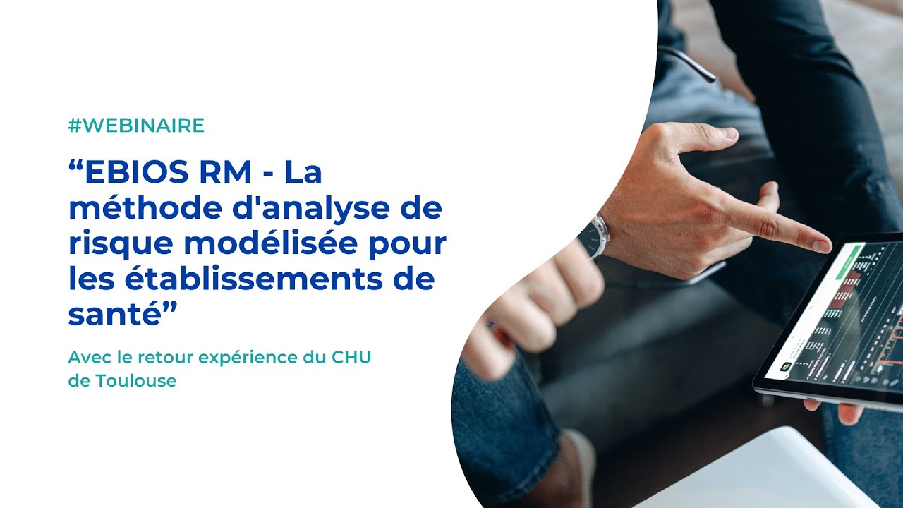 Webinaire - EBIOS RM - La méthode d'analyse de risque modélisée pour les établissements de santé
