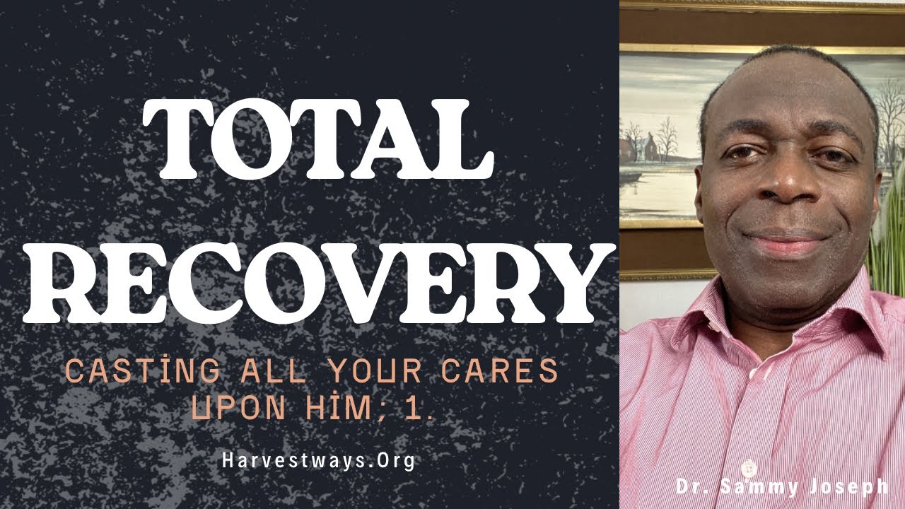Casting All Your Cares Upon Him | Total Recovery | Dr. Sammy Joseph