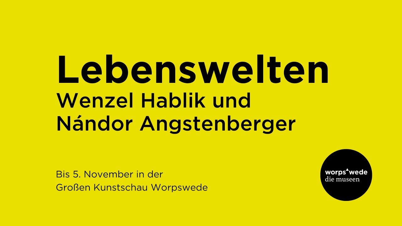 „Lebenswelten. Wenzel Hablik und Nándor Angstenberger“ in der Großen Kunstschau Worpswede