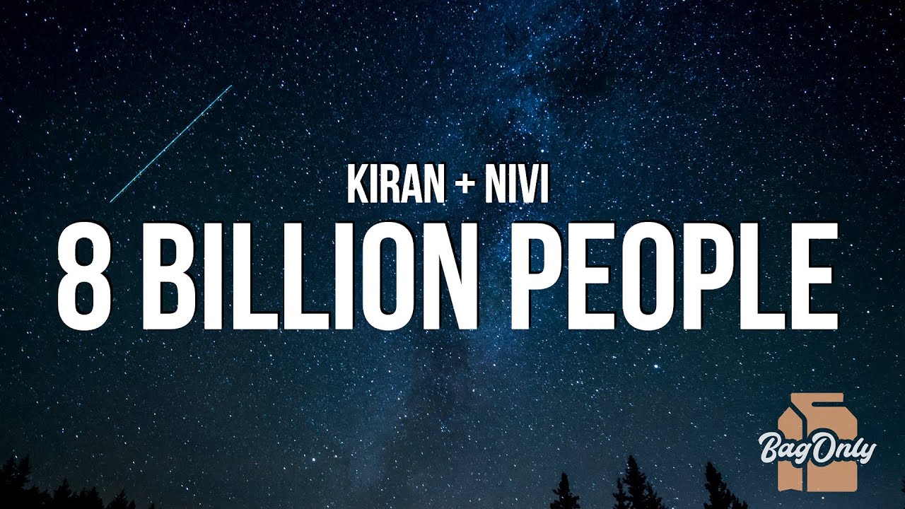 Kiran + Nivi - 8 Billion People (Lyrics) &ldquo;stop saying I&rsquo;m pretty&rdquo;