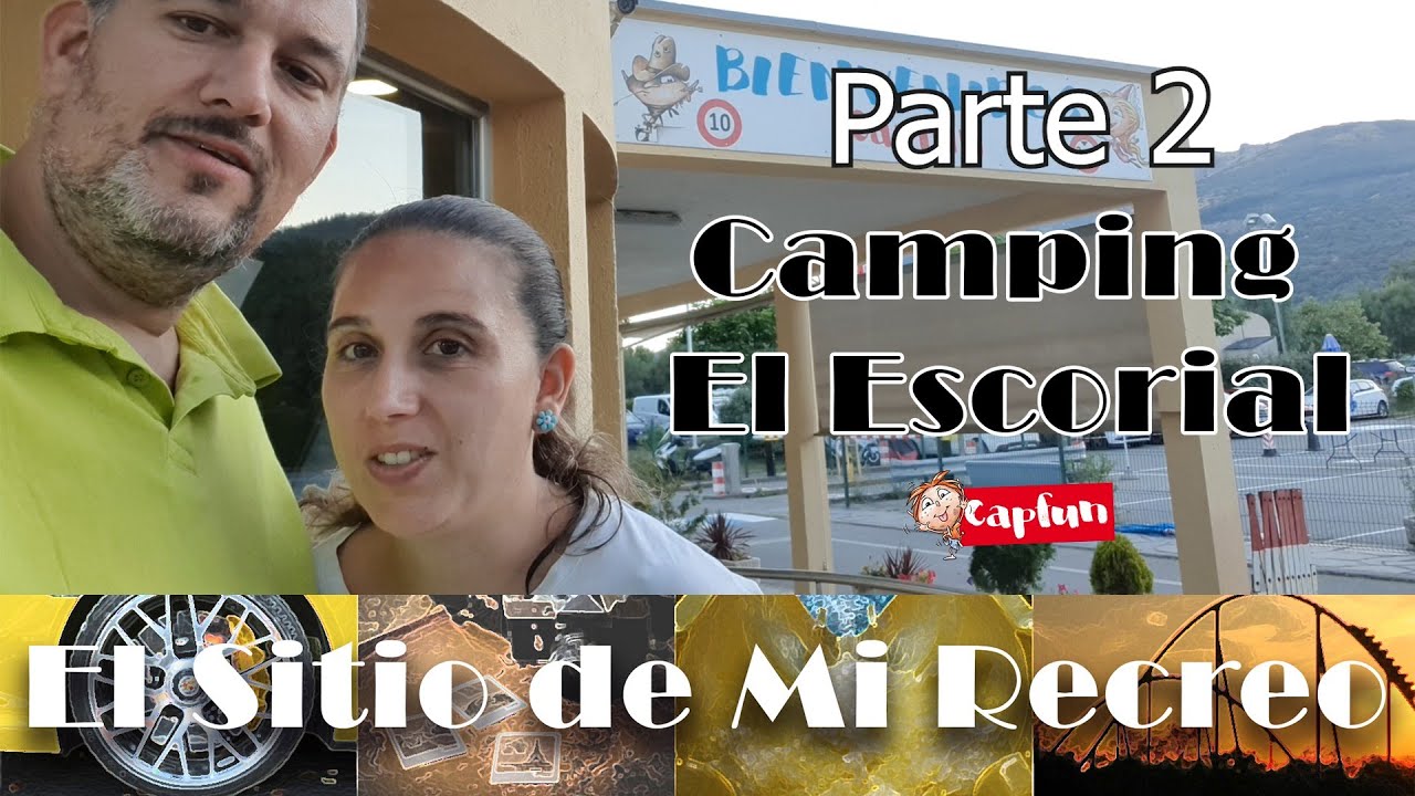 Parte 2 - Nos vamos de camping: #CapFun el Escorial (audio correcto)
