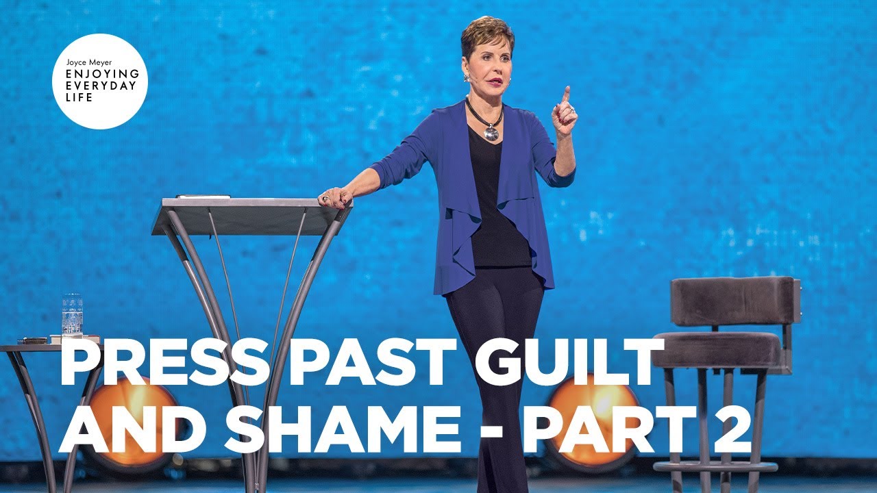 Press Past Guilt and Shame - Pt 2 | Enjoying Everyday Life | Joyce Meyer