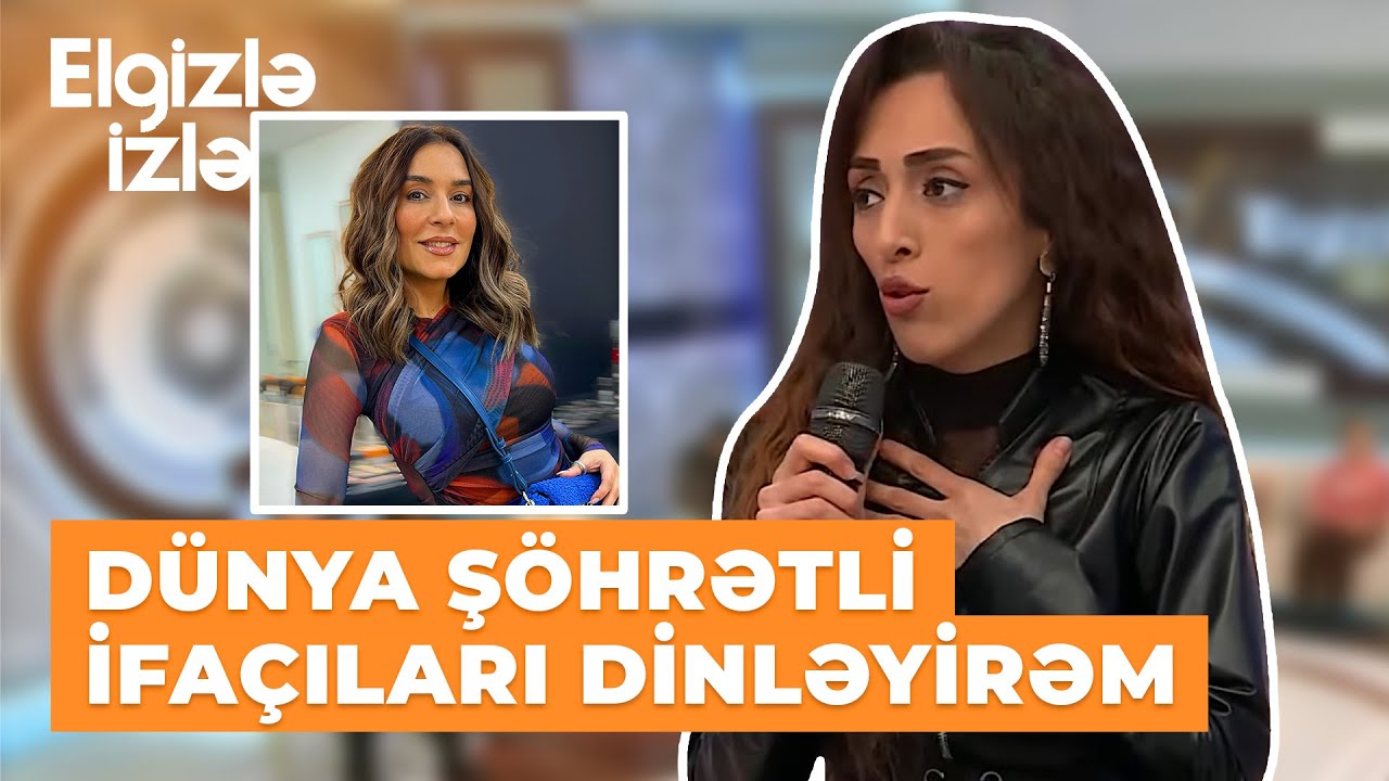 Elgizlə izlə | Ofelya Şabanova | Tünzalə Ağayeva dinlədiyim ifaçı deyil