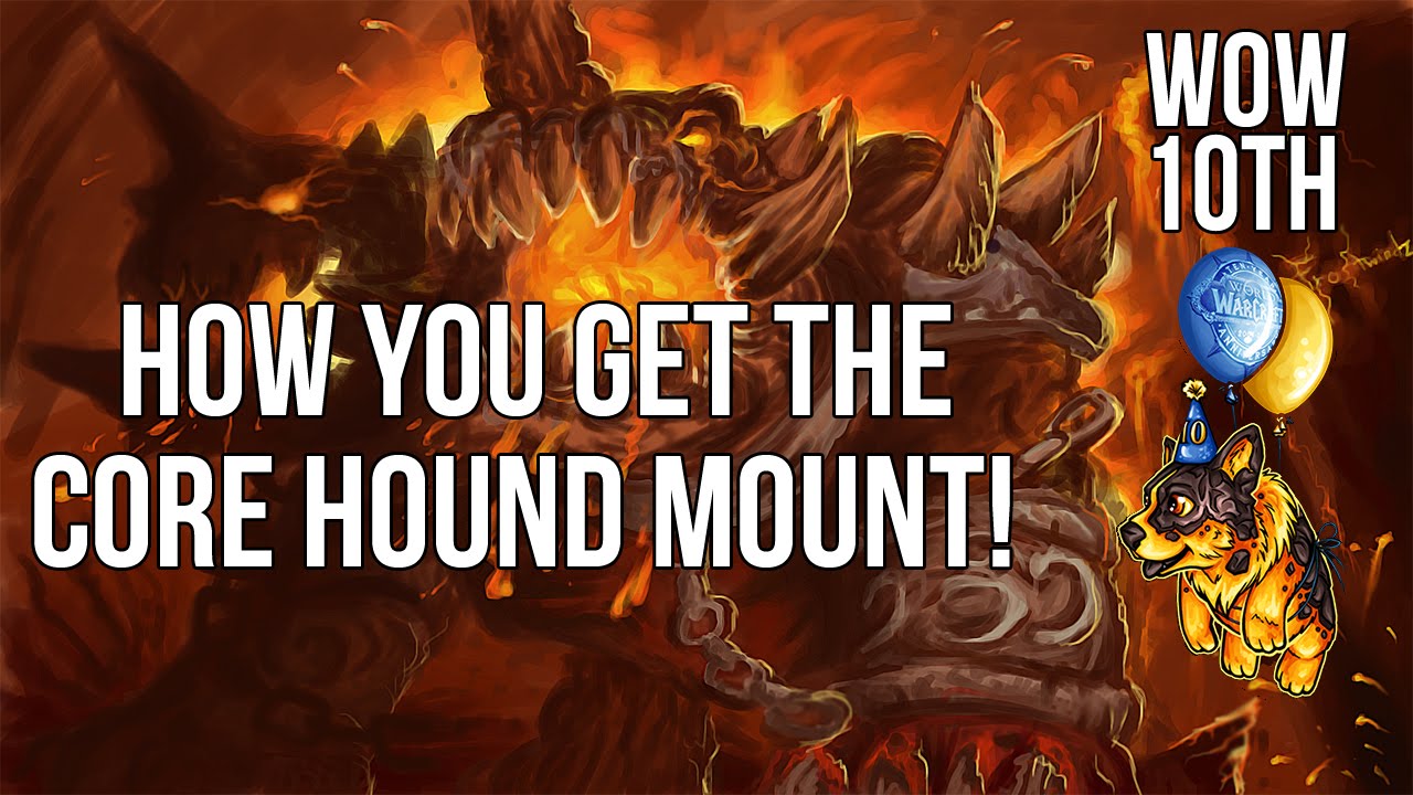 How to get the Core Hound mount! - Wow's 10th Anniversary!