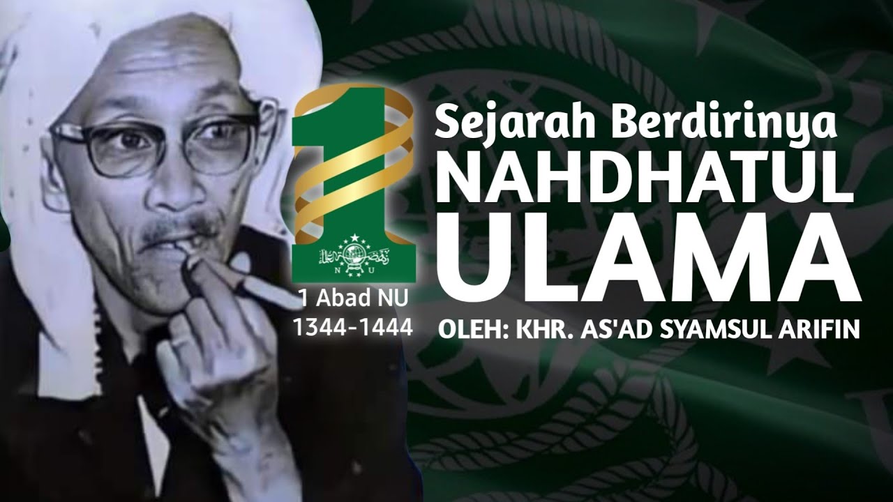 1 ABAD NU | Sejarah Berdirinya NU Oleh. KHR. AS'AD SYAMSUL ARIFIN Sukorejo #1abadnahdlatululama