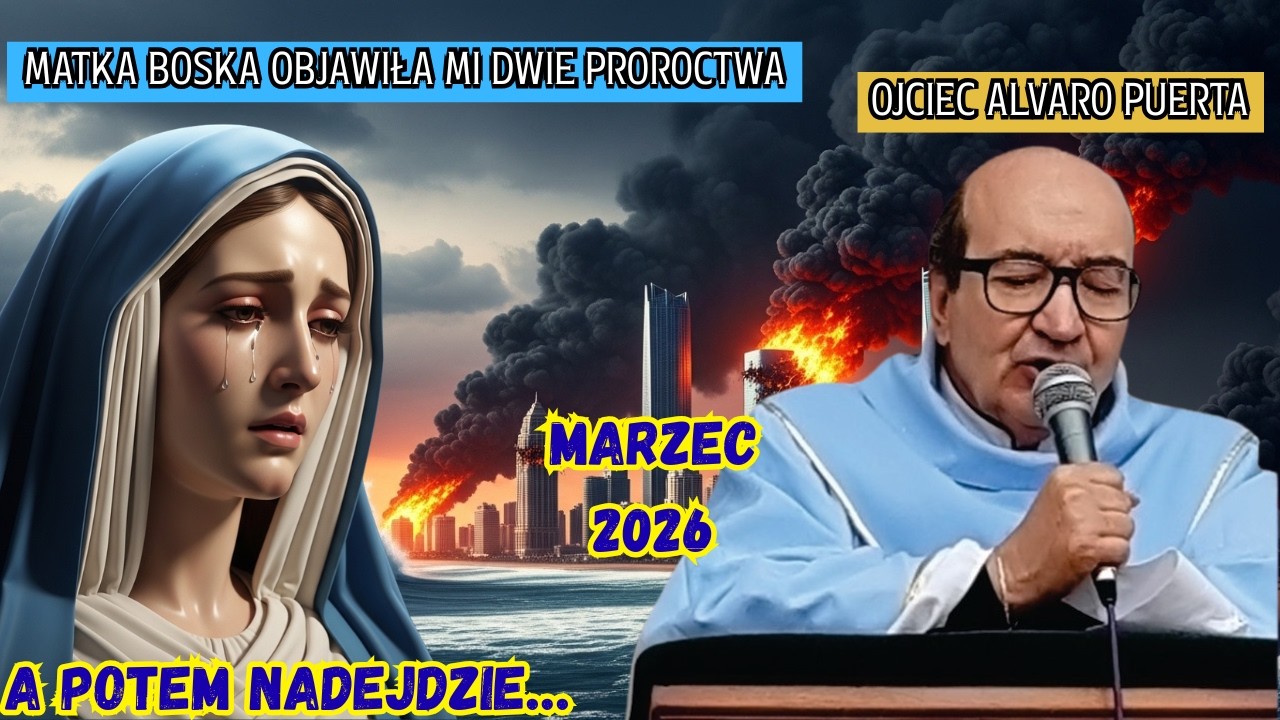 OJCIEC ALVARO PUERTA – MATKA BOŻA OBJAWIŁA MI DWIE MOCNE PROROCTWA I TO, CO NASTĄPI POTEM…