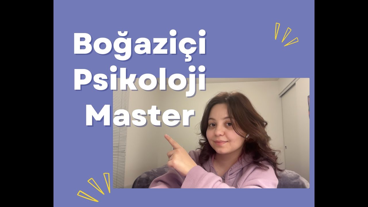 BOĞAZİÇİ ÜNİVERSİTESİ PSİKOLOJİ YÜKSEK LİSANSI NASIL KAZANILIR? TÜM AŞAMALAR