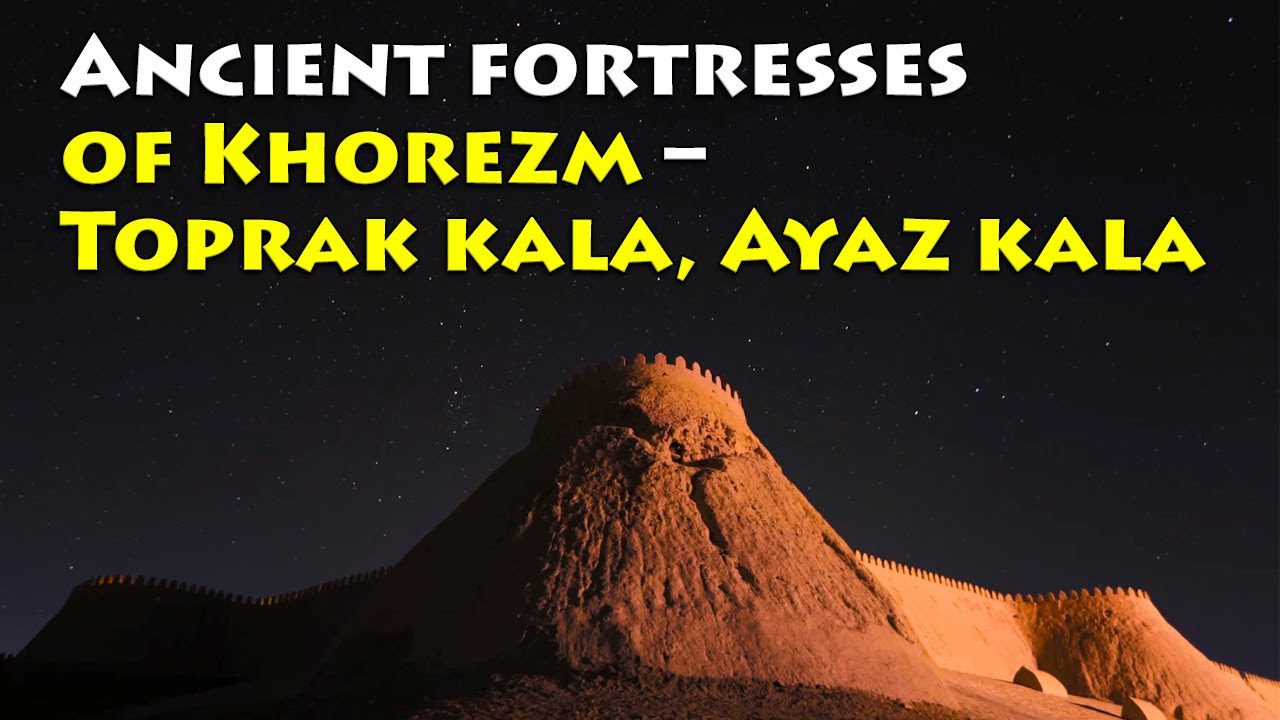 Ancient fortresses of Khorezm – Toprak kala, Ayaz kala