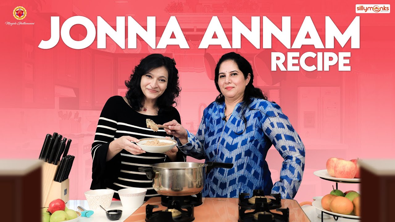 JONNA ANNAM RECIPE || Manjula Ghattamaneni || Silly Monks