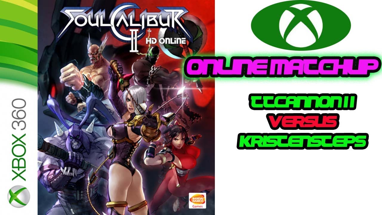 Soul Calibur 2 HD Online XBOX LIVE MATCHUP TTCANNONII VS KRISTENSTEPS