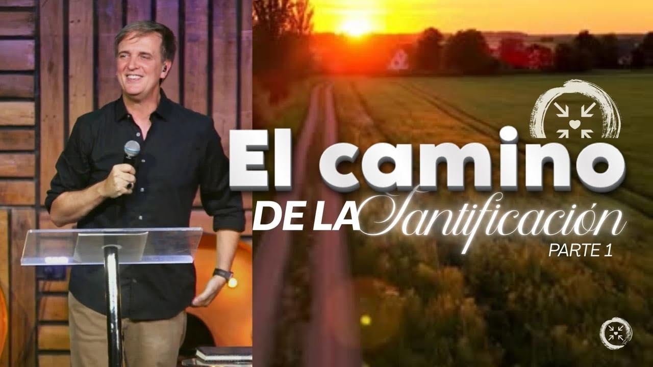 EL CAMINO DE LA SANTIFICACIÓN | JUSTO LAMAS | 15 DE MARZO | PUNTO DE ENCUENTRO.