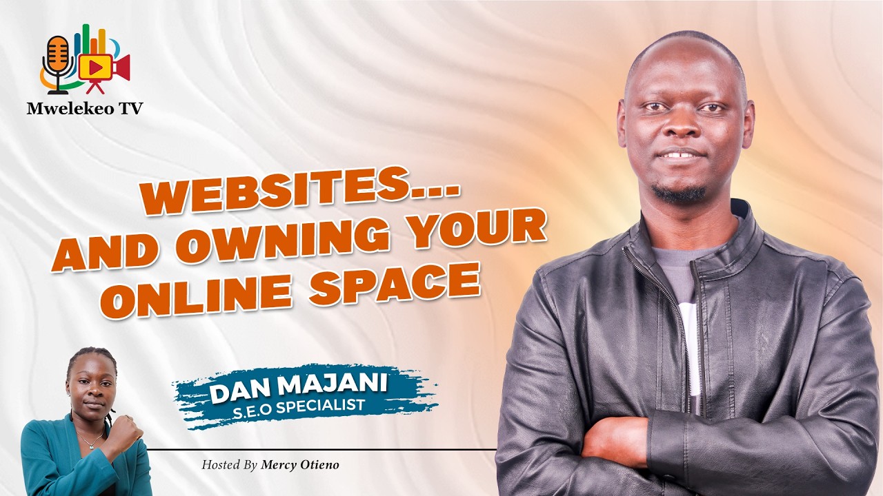 Why Every Business Needs a Website Today - Dan Majani & Mercy Otieno