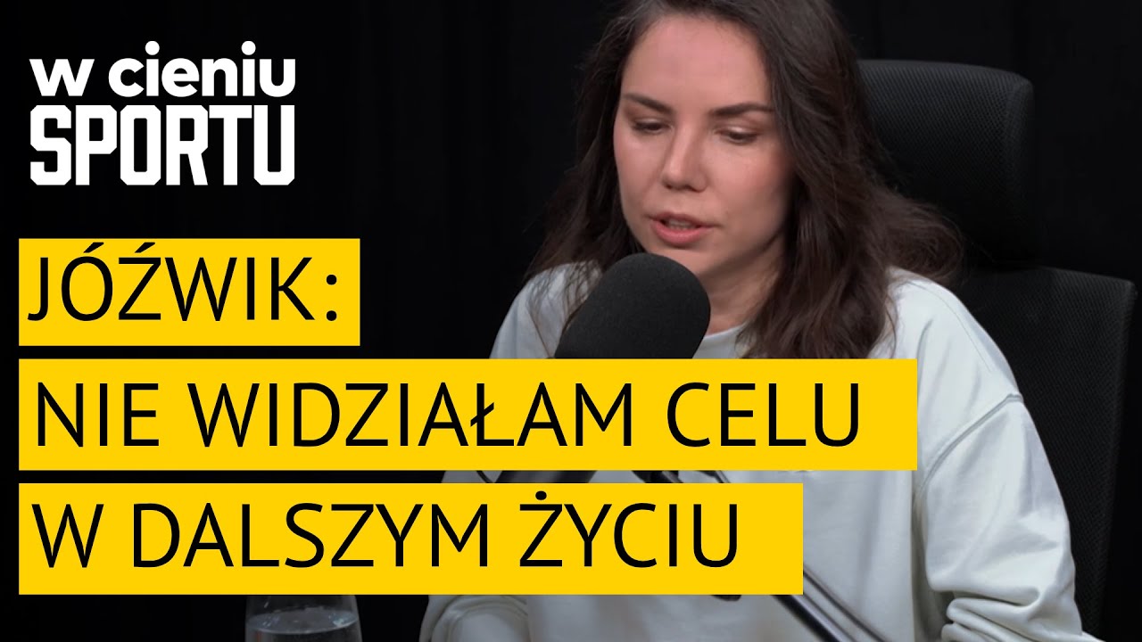 Joanna Jóźwik: nie widziałam celu w dalszym życiu