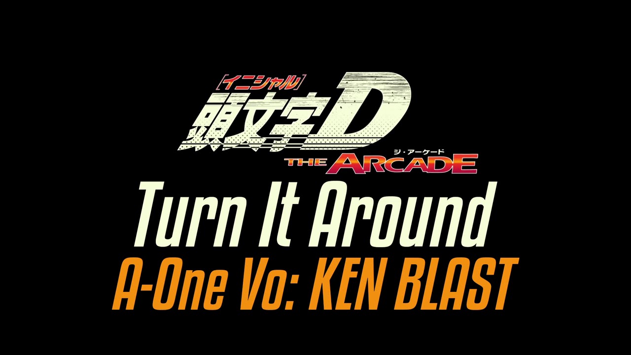 [頭文字D (Initial D) THE ARCADE] BGM #10 Turn It Around / A-One Vo: KEN BLAST