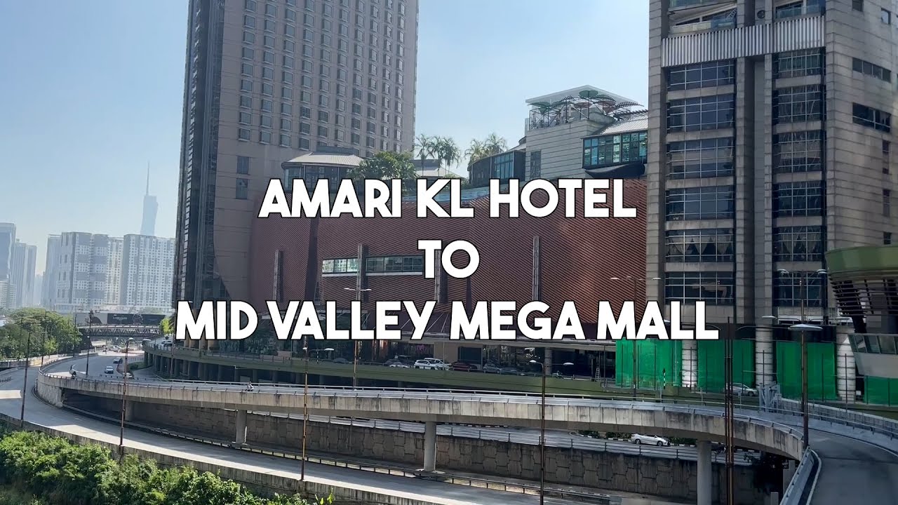 Walking from Amari KL Hotel to Mid Valley Mega Mall