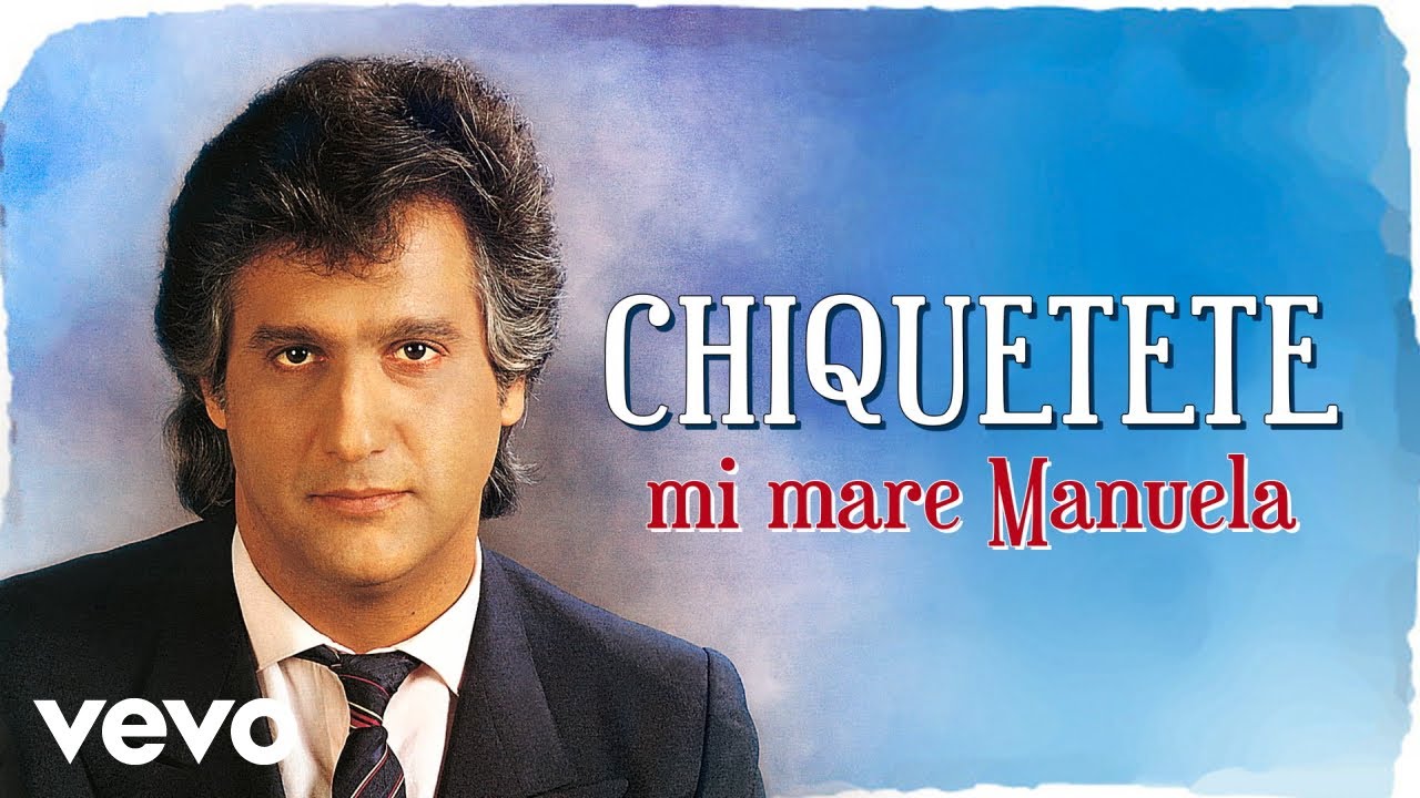 Chiquetete - Mi Mare Manuela