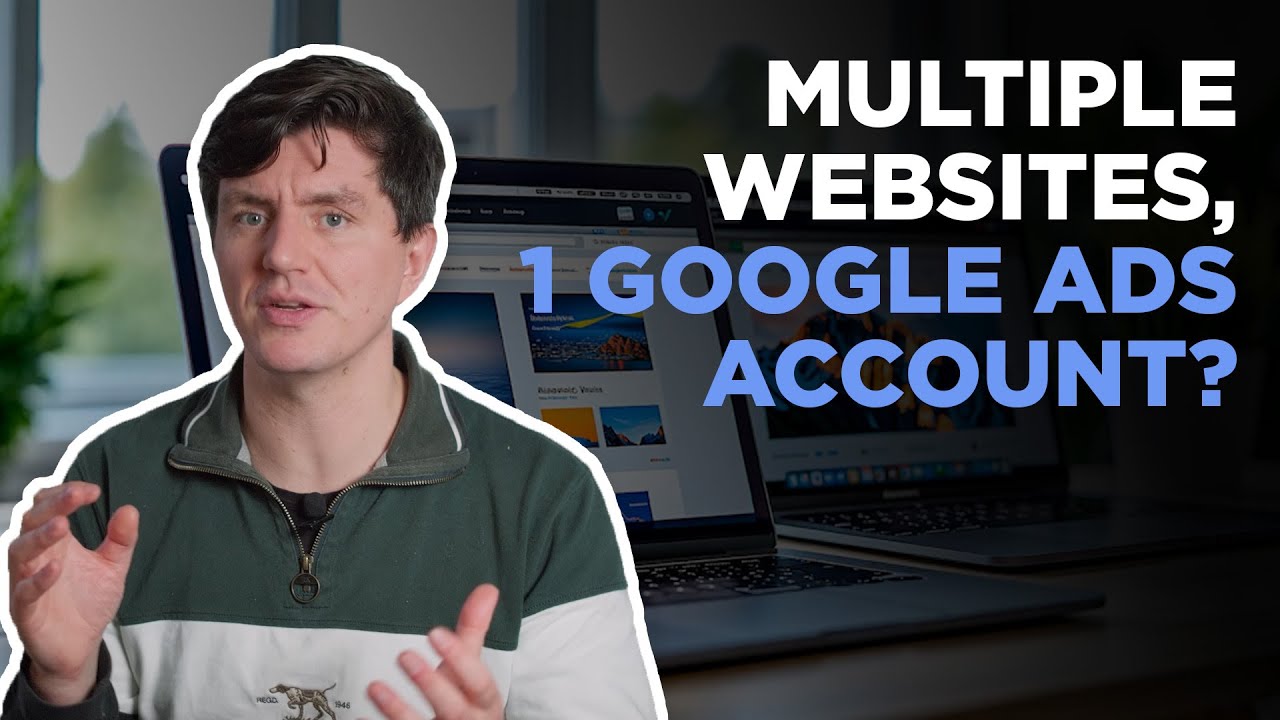 Can You Run Ads For Two Websites From The Same Google Ads Account?