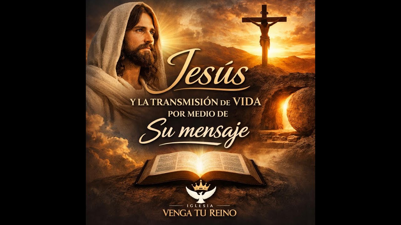 JESUS Y LA TRANSMISION DE LA VIDA POR MEDIO DE SU MENSAJE.