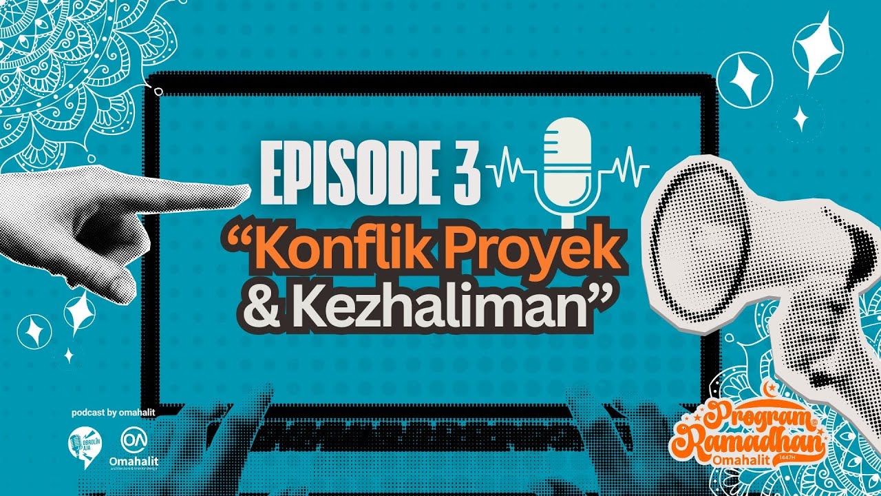 Podcast episode 3: konfik proyek dan kezaliman