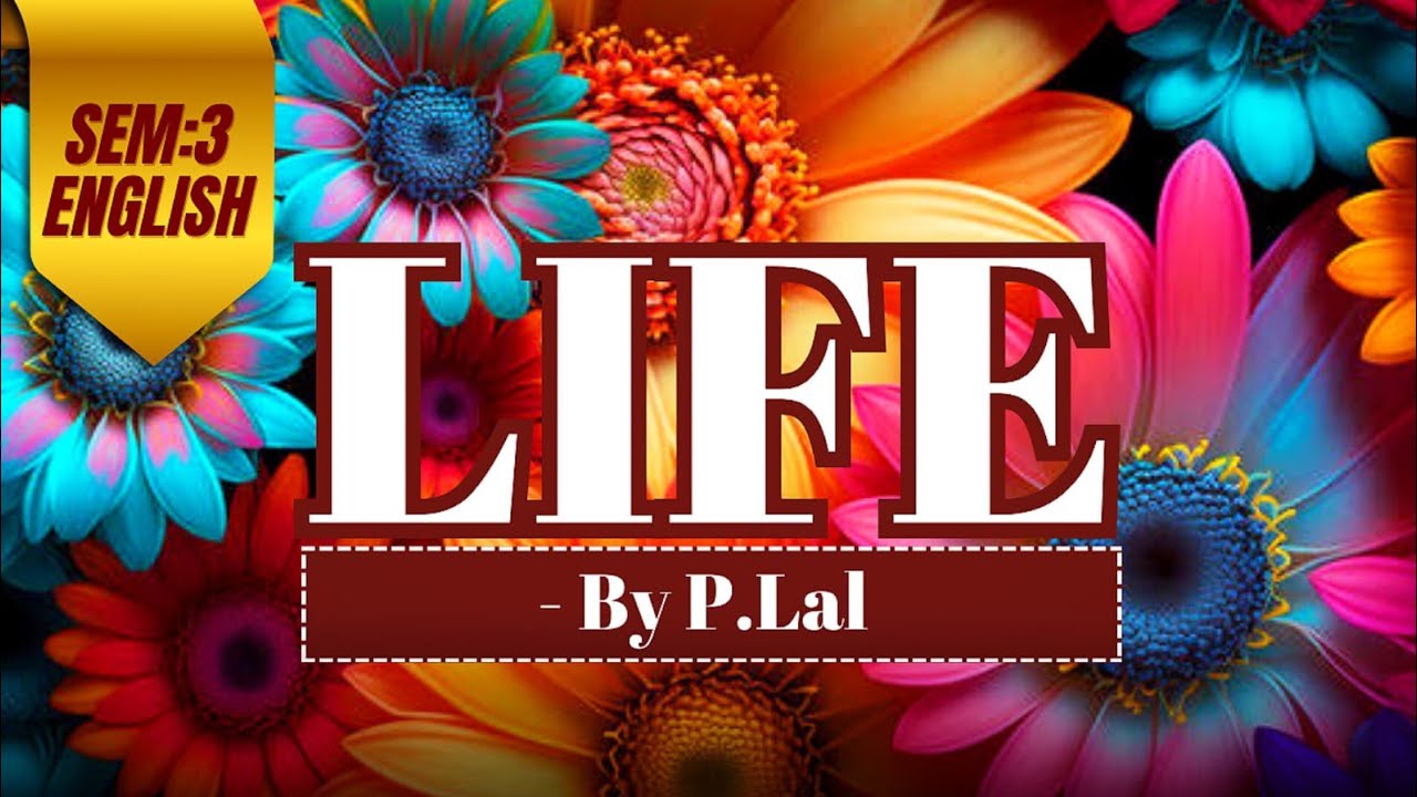||LIFE (By P.Lal)||Poetry ||Line By Line Analysis||