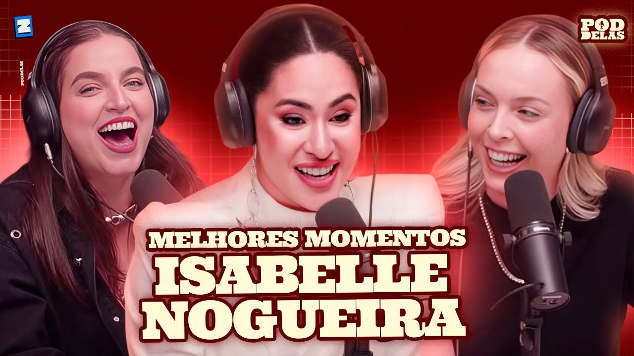 ISABELLE NOGUEIRA | MELHORES MOMENTOS NO PODDELAS