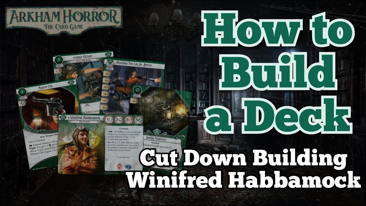 Arkham Horror LCG How to Build a Deck: Cut Down Building Winifred Habbamock