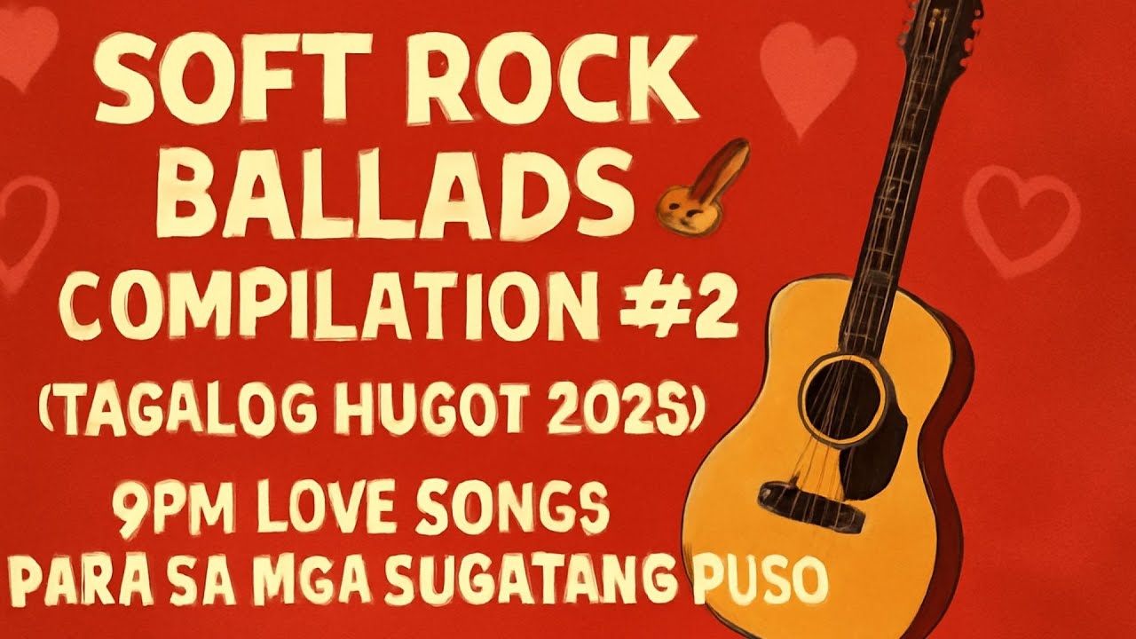Soft Rock Ballads Compilation #2 (Tagalog Hugot 2025) 🎸 | OPM Love Songs para sa Mga Sugatang Puso