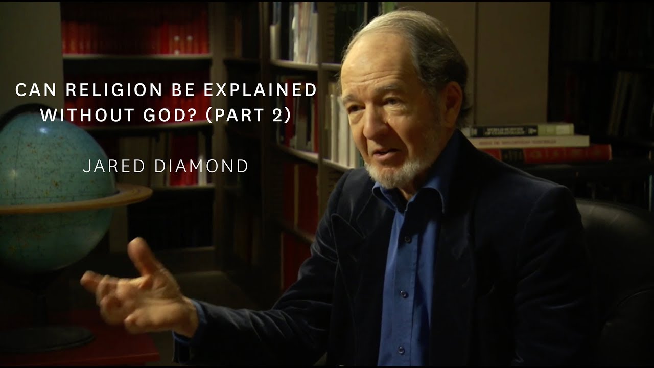 Jared Diamond - Can Religion Be Explained Without God?