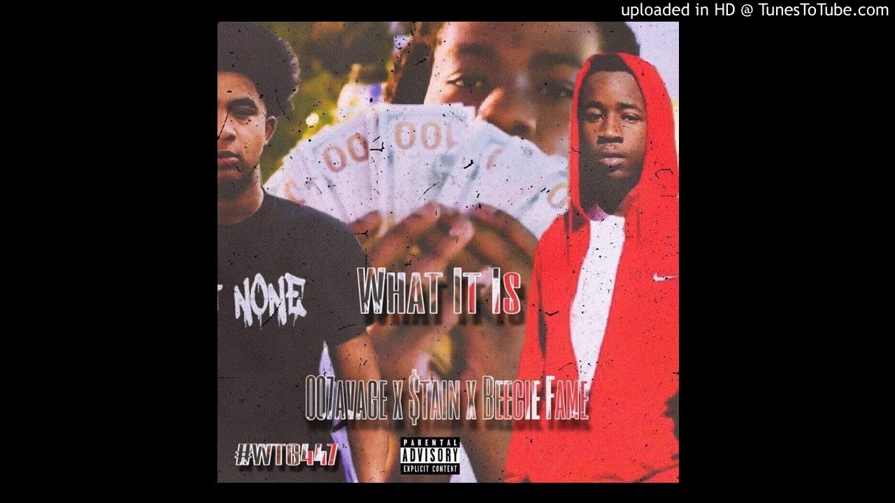 007 X $tain X Beecie Fame &ldquo;What It Is&rdquo; (Official Audio)